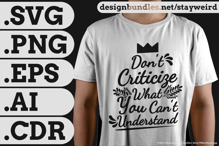 Dont Criticize... | Funny Quote for T-Shirt SVG PNG EPS AI