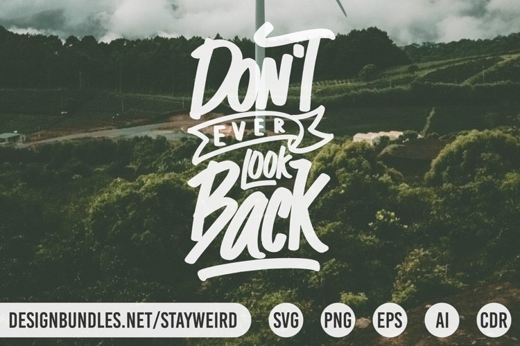 Dont Ever Look Back | Motivational Quote SVG PNG EPS AI CDR