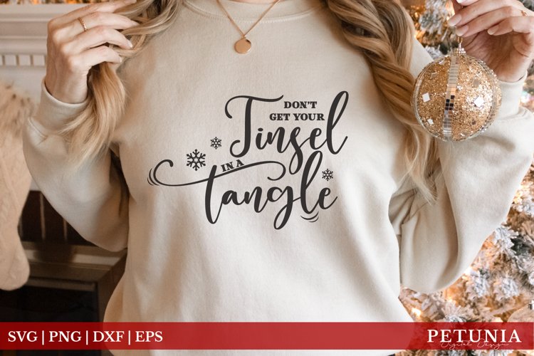 Dont Get Your Tinsel In A Tangle | Christmas Shirt SVG