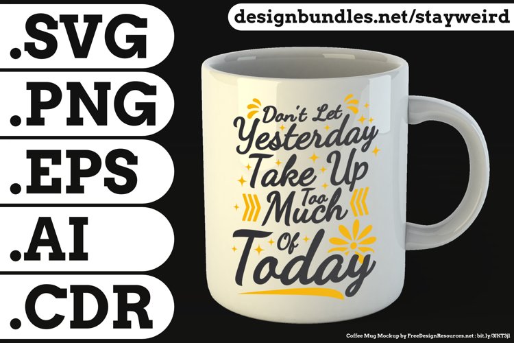 Dont Let Yesterday... | Motivational Quote for Mugs SVG PNG