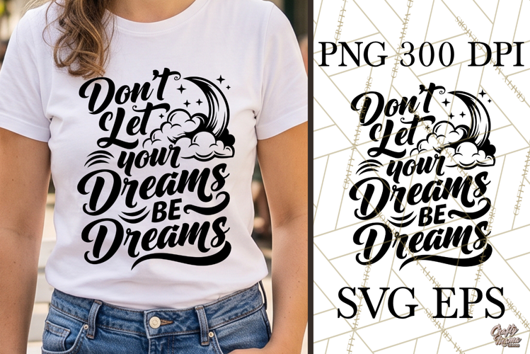 Don't Let Your Dreams Be Dreams SVG PNG