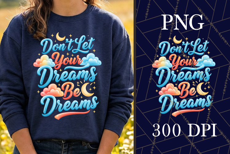 Don't Let Your Dreams Be Dreams PNG