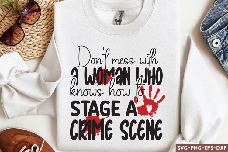 Don't mess with a woman SVG,True Crime SVG