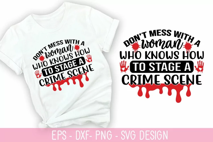 Don't mess with a woman who SVG - True Crime Design