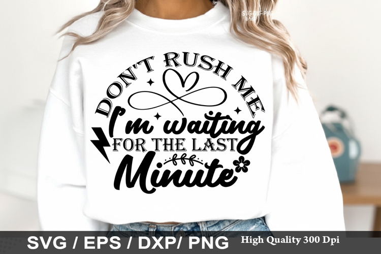Don t rush me I m waiting for the - Sarcastic SVG Design