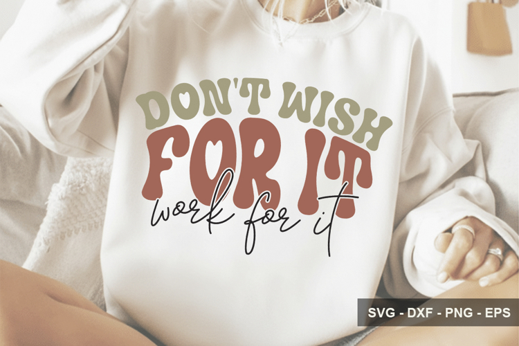 Don't Wish For It Work For It - Inspirational Design example image 1