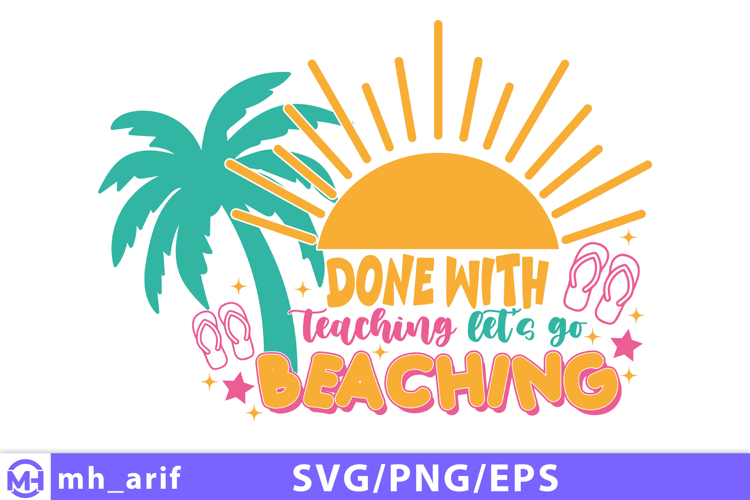 Done With Teaching Lets Go Beaching SVG PNG Design