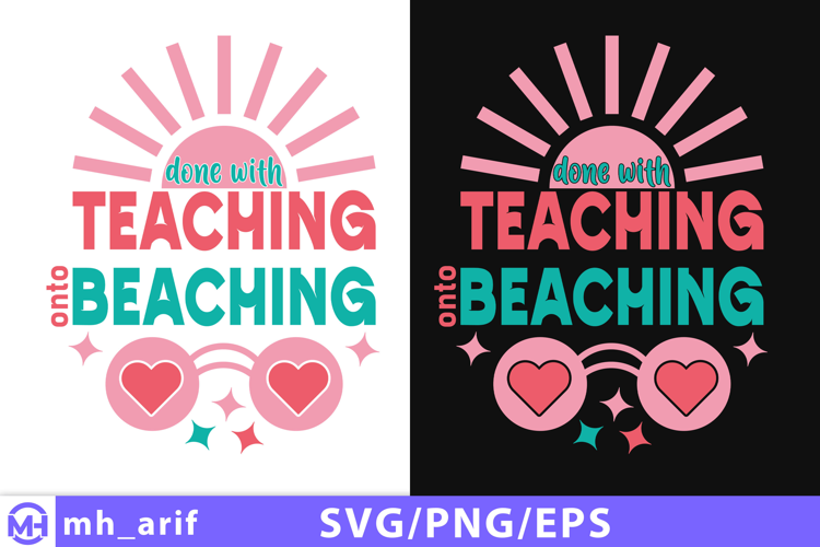 Retro Teacher SVG Done with Teaching, Onto Beaching Design
