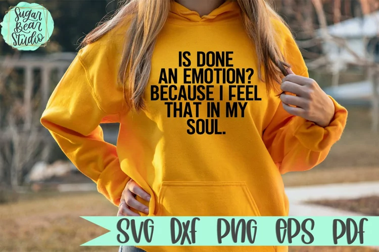 Is Done An Emotion? Because I Feel That | A Funny SVG