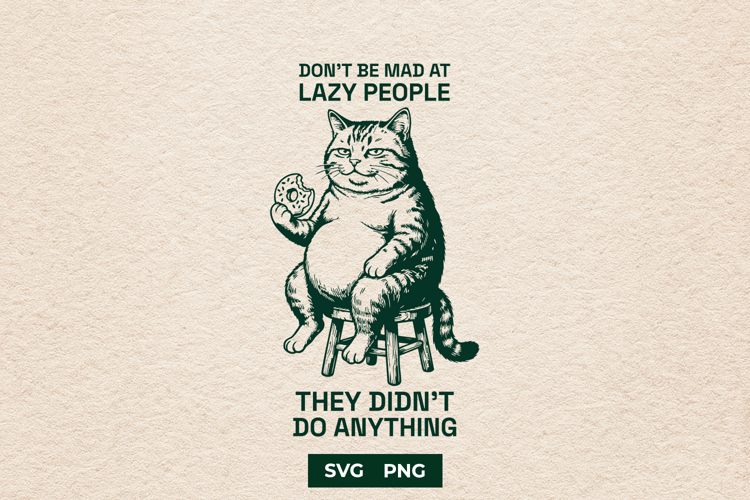 Lazy Cat Meme SVG Dont Be Mad At Lazy People Cut File