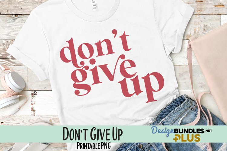 Dont Give Up Sublimation PNG
