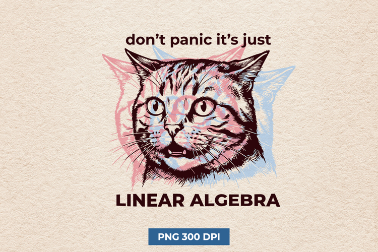 Funny Math Cat PNG - Dont Panic Its Just Linear Algebra