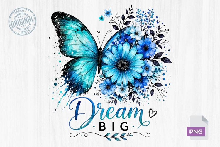 Dream Big Blue Butterfly Floral Design PNG