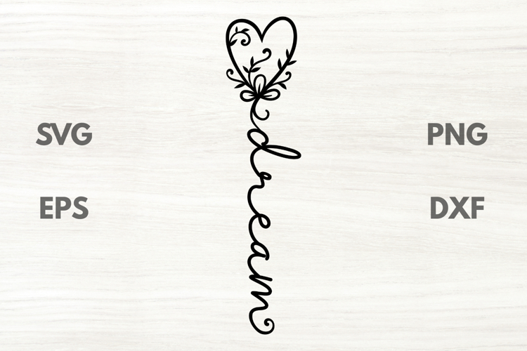 Dream Heart Floral Inspirational Quote SVG