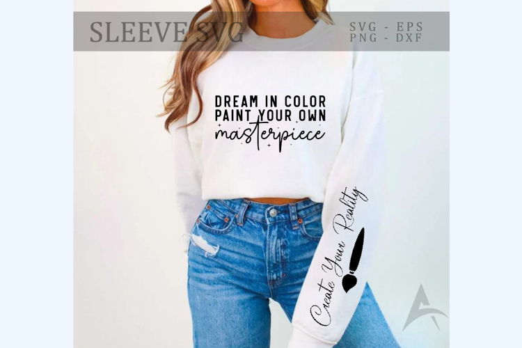 Dream in color paint your own masterpiece Sleeve SVG
