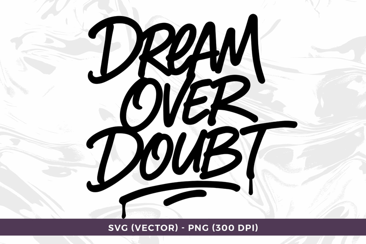 Dream Over Doubt Handstyle Graffiti Script SVG Vector