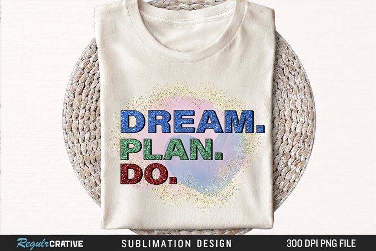 Dream Plan Do Sublimation PNG example image 1