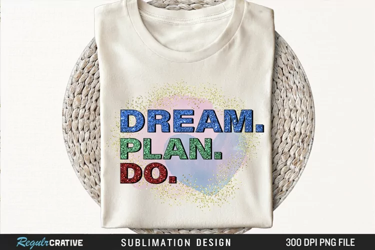 Dream Plan Do Sublimation PNG