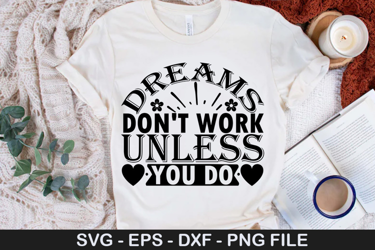 Dreams don t work unless you do - Inspirational SVG Design