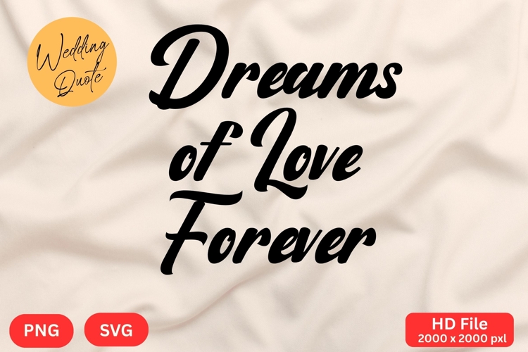 Dreams of Love Forever - Wedding Quote SVGs Cut