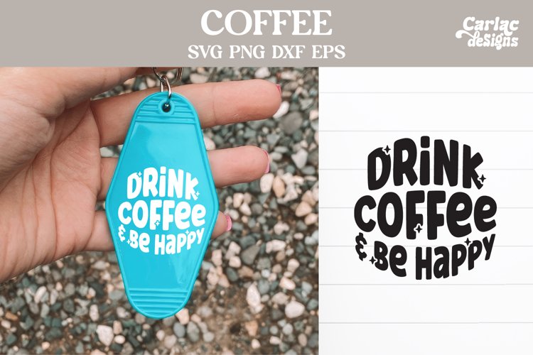 Drink Coffee and Be Happy SVG, Coffee SVG