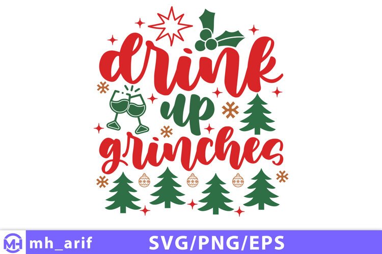 Drink Up Grinches SVG Funny Christmas Wine & Party SVG Cut example image 1