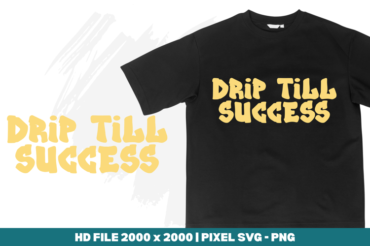 Drip Till Success