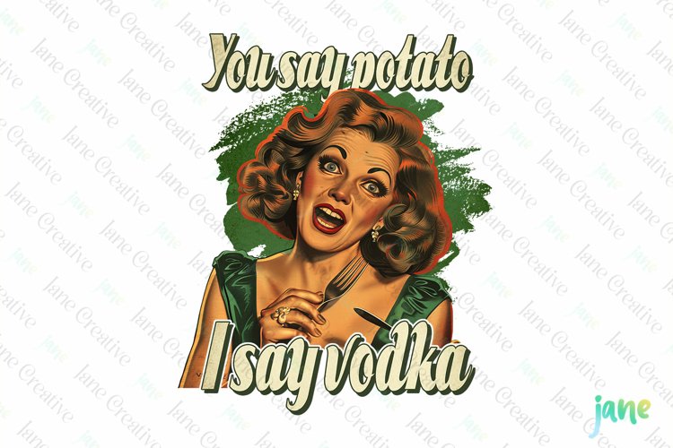 You Say Potato I Say Vodka Fun Funny Pin-up Girl Quote example image 1