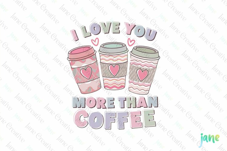 I Love You More Than Coffee PNG Clipart