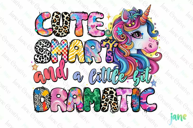 Cute Smart And A Little Bit Dramatic PNG Sublimation