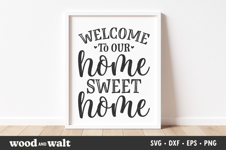 Welcome To Our Home Sweet Home SVG | Farmhouse Door Sign SVG