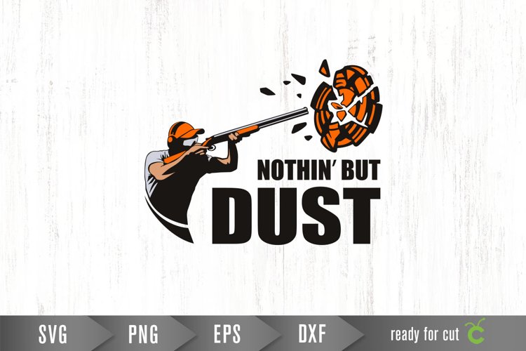 nothing but dust svg, trapshooting svg, t shirt design