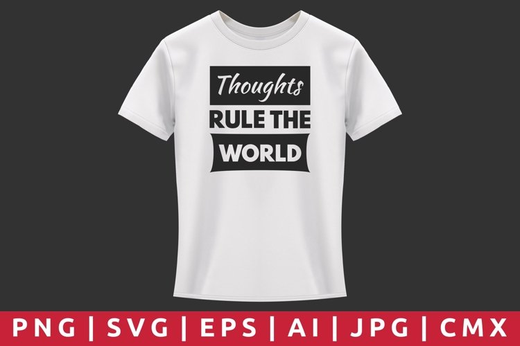 Thoughts Rule The World T-Shirt Design