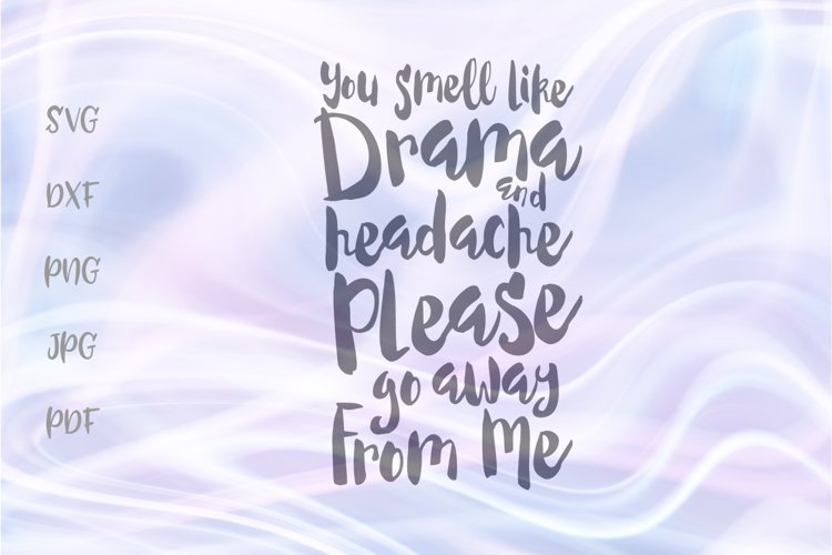 Free Free You Smell Like Drama Svg 711 SVG PNG EPS DXF File