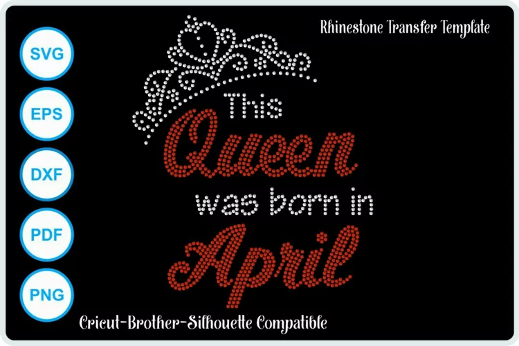 This Queen was born in April Rhinestone SVG Template