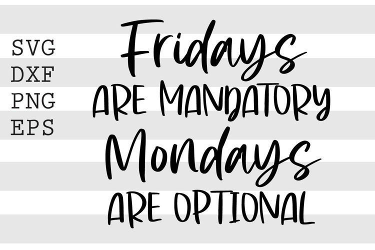 Fridays are mandatory Mondays are optional SVG