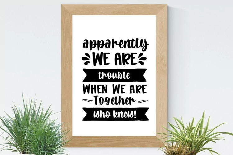 Apparently we are trouble when we are together SVG