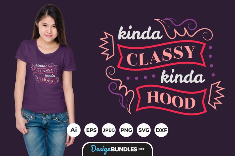 Kinda Classy Kinda Hood Hand Lettering SVG example image 1