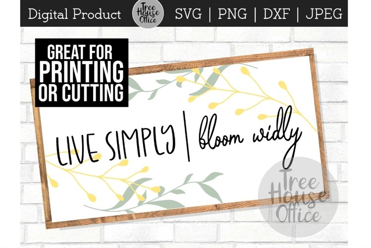 Spring Bloom svg, Live Simply Bloom Wildly, Garden Quote png example image 1