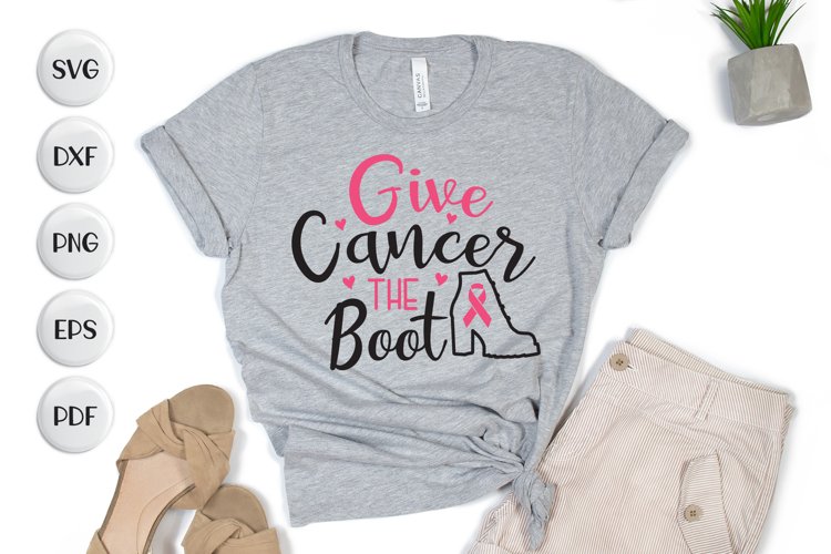 Breast Cancer SVG, Give Cancer The Boot, Cancer Quotes SVG example image 1