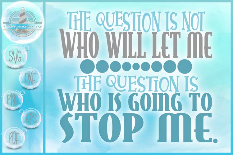 The Question Is Who Is Going To Stop Me Quote SVG example image 1