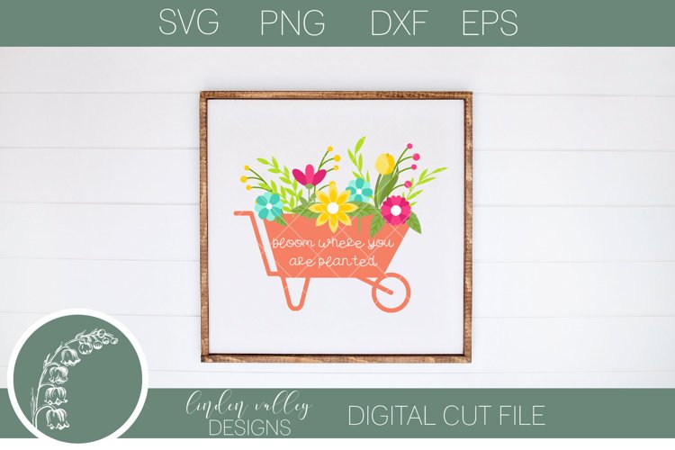 Bloom Where You Are Planted SVG|Spring SVG|Flowers SVG|Wagon example image 1