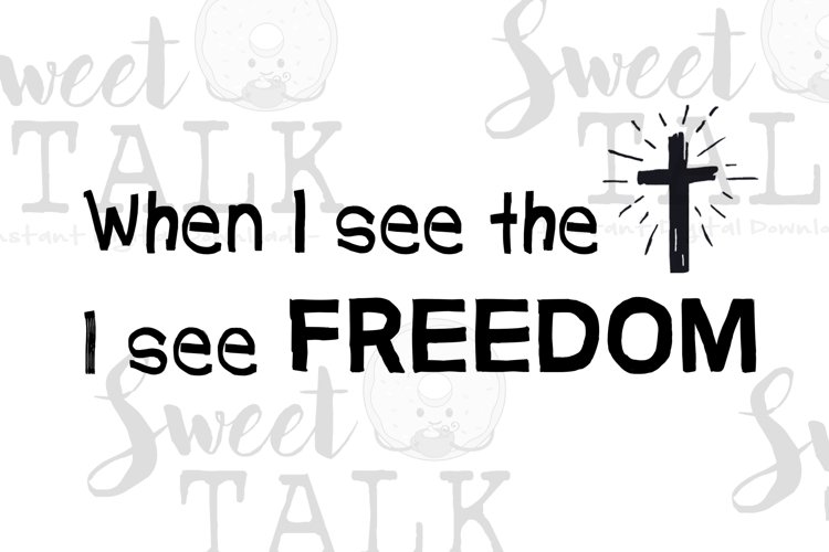 When I see the cross, I see FREEDOM svg-Instant digital down