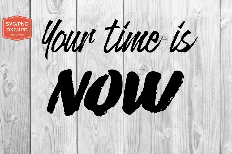 Your time is now. PNG JPG example image 1