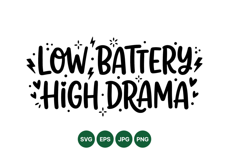 Funny Low Battery High Drama Hand Lettered Svg Design