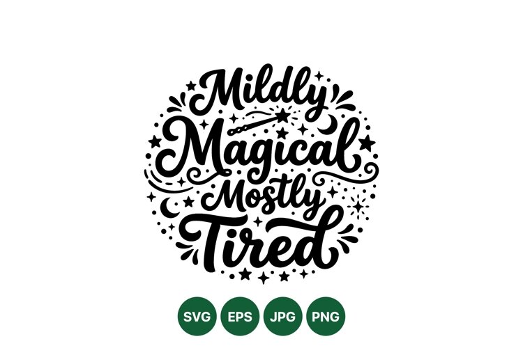 Funny Hand Lettered Mildly Magical Tired Quote SVG example image 1