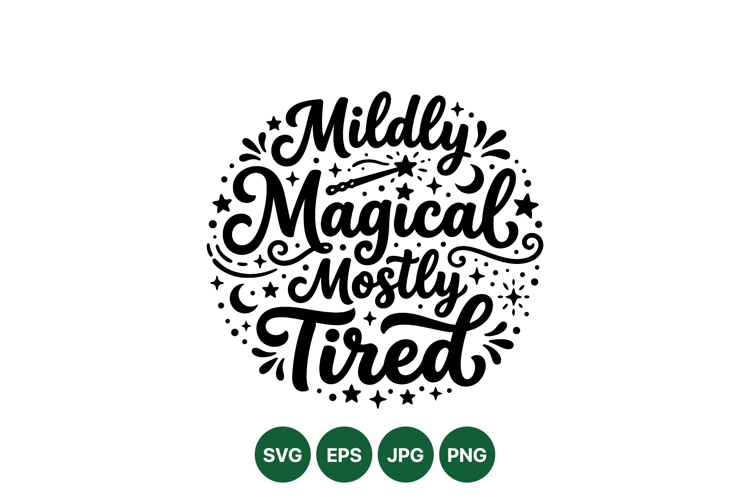 Funny Hand Lettered Mildly Magical Tired Quote SVG