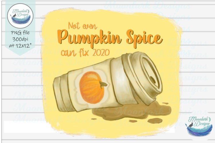 Not even pumpkin spice can fix 2020 PNG sublimation example image 1