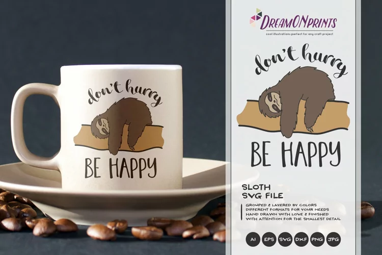 Fun Sloth SVG - Don't Hurry Be Happy SVG Cut File