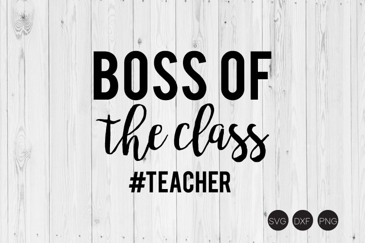 Boss Of The Class Teacher SVG example image 1